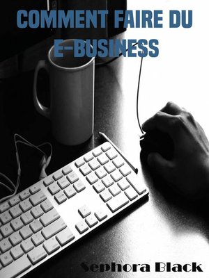 cover image of Comment faire du e-business